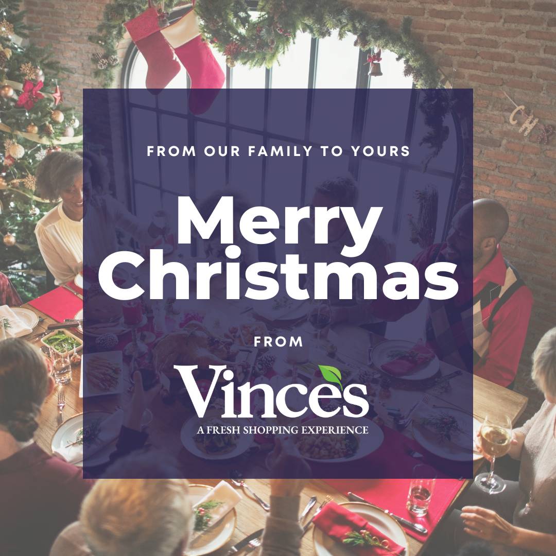 Vince's Market wishes you a Merry Christmas and Happy Holidays