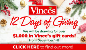 Vince's 12 Days of Giving with $1000 in Vince's Gift Cards